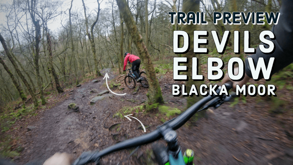 Trail Preview | Devils Elbow- Blacka Moor