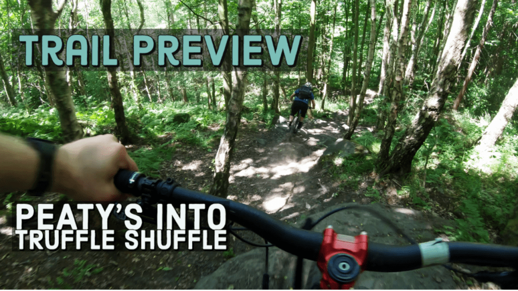 Trail Preview | Peaty’s into Shuffle Truffle